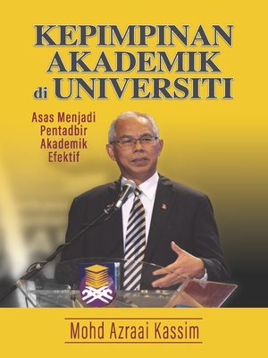 cover image of Kepimpinan Akademik Di Universiti Asas Menjadi Pentadbir Akademik Efektif